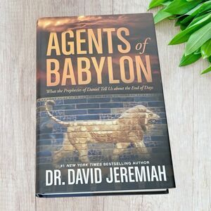 Agents of Babylon: What Prophecies of Daniel Tell Us About The End of Days - HC